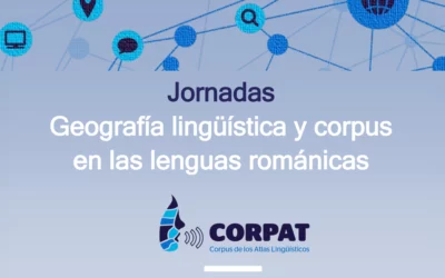 Jornadas «Geografía lingüística y corpus en las lenguas románicas»