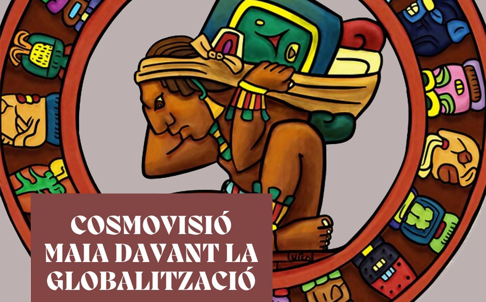 Seminari «Cosmovisió maia davant la globalització»