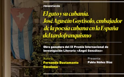 Presentación de «El gato y su cubanía. José Agustín Goytisolo, embajador de la poesía cubana en la España del tardofranquismo»