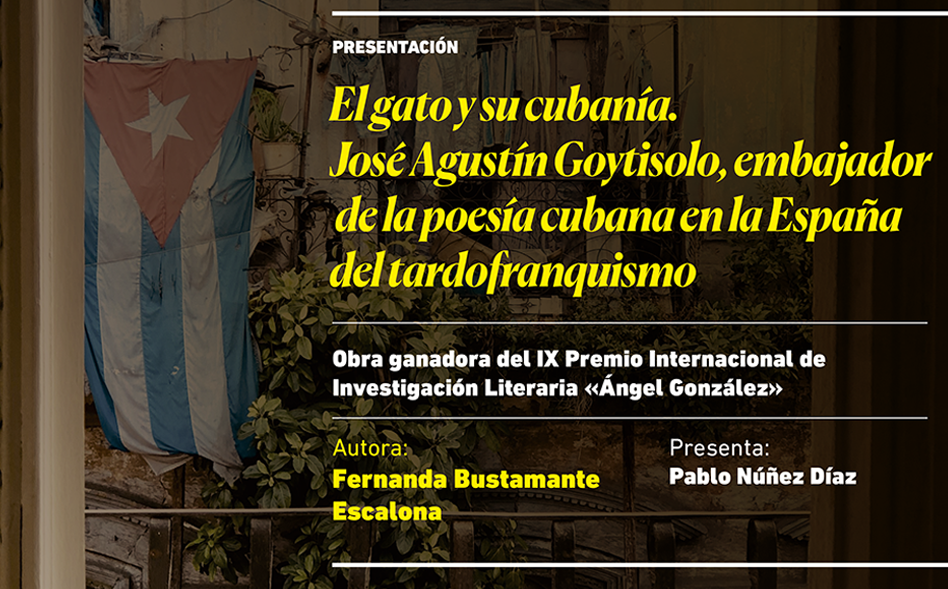 Presentación de «El gato y su cubanía. José Agustín Goytisolo, embajador de la poesía cubana en la España del tardofranquismo»