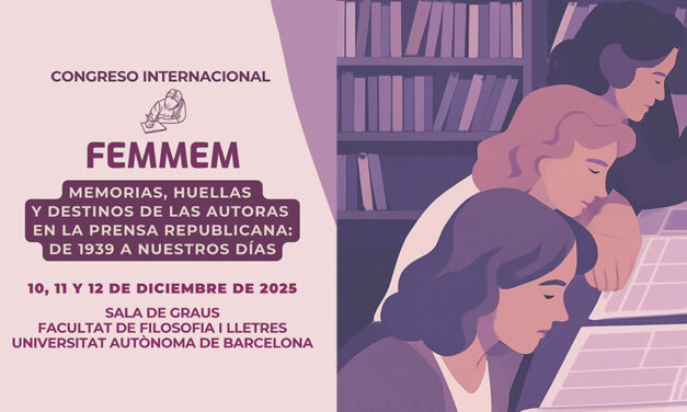 Congreso Internacional FEMMEM «Memorias, huellas y destinos de las autoras en la prensa republicana: de 1939 a nuestros días»